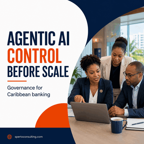 Agentic AI Governance for Caribbean Banks: Control Before You Scale